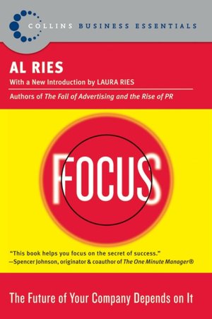 Focus: The Future of Your Company Depends on It (Collins Business Essentials Series)