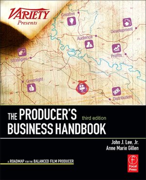 The Producer's Business Handbook: The Roadmap for the Balanced Film Producer