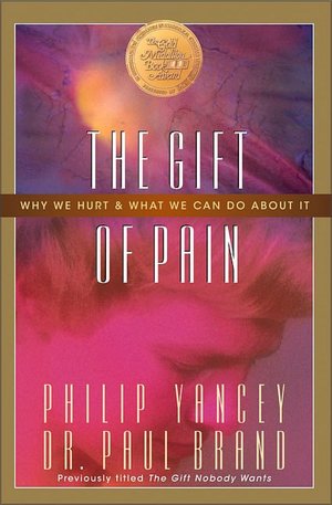 The Gift of Pain: Why We Hurt and What We Can Do about It