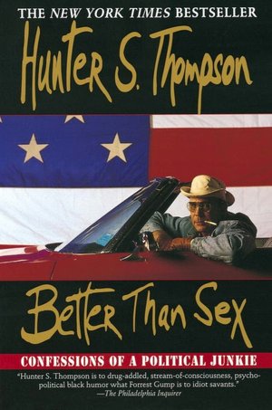 Better than Sex: Confessions of a Political Junkie