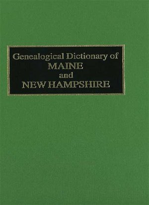 Genealogical Dictionary Of Maine & New Hampshire