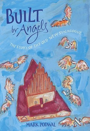 Built by Angels: The Story of the Old-New Synagogue