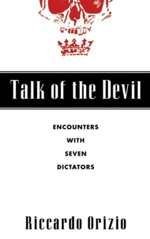 Talk of the Devil: Encounters with Seven Dictators