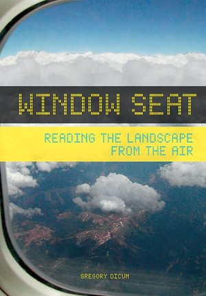 Window Seat: Reading the Landscape from the Air