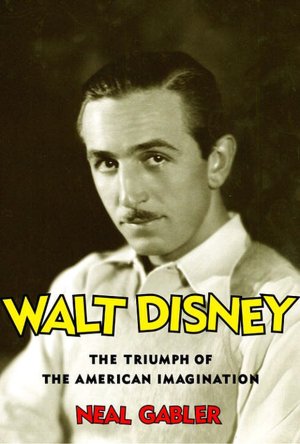 Walt Disney: The Triumph of the American Imagination