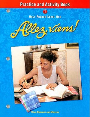 Allez, Viens! : Practice and Activity Book : Holt French Level 1