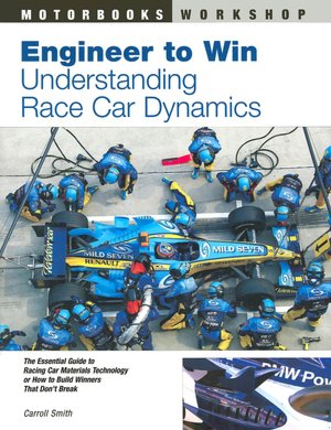 Engineer to Win: Understanding Race Car Dynamics (Motorbooks Workshop Series)