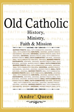 Old Catholic: History, Ministry, Faith & Mission