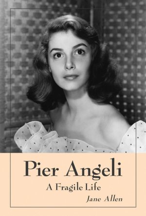 Pier Angeli: A Fragile Life