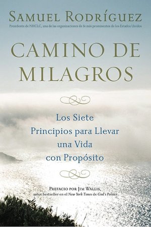 Camino de milagros: Los siete principios para llevar una vida plena y con proposito (Path of Miracles: The Seven Life-Changing Principles That Lead to Purpose and Fulfillment)
