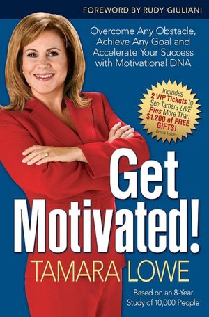 Get Motivated!: Overcome Any Obstacle, Achieve Any Goal, and Accecelerate Your Success with Motivational DNA