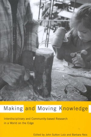 Making and Moving Knowledge: Interdisciplinary and Community-Based Research for a World on the Edge