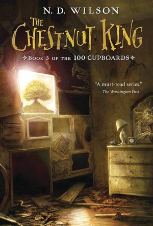 The Chestnut King (100 Cupboards Series #3)