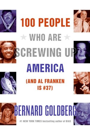 100 People Who Are Screwing Up America: (and Al Franken Is #37)