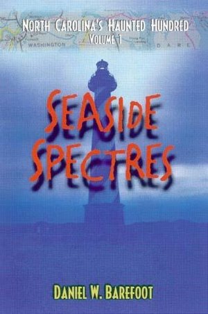 North Carolina's Haunted Hundred Volume 1: Seaside Spectres