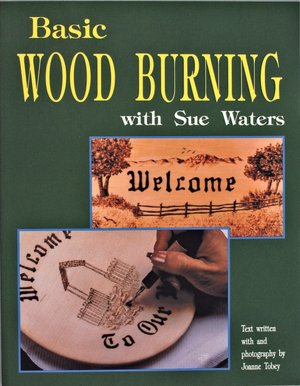 Free book catalog download Basic Wood Burning with Sue Waters by Sue Waters, Joanne Tobey 9780887405686 CHM MOBI iBook English version