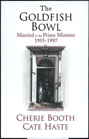 The Goldfish Bowl: Married to the Prime Minister 1955-1997