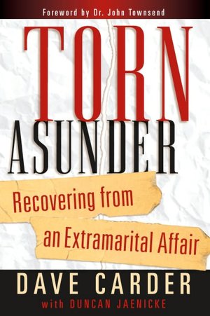 Torn Asunder: Recovering from an Extramarital Affair