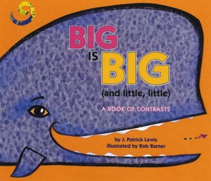 Big Is Big and Little, Little: A Book of Contrasts