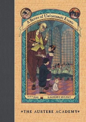 The Austere Academy: Book the Fifth (A Series of Unfortunate Events)