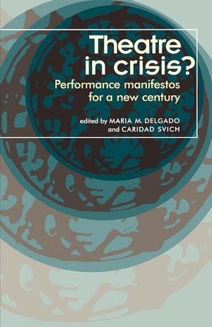 Theatre in Crisis?: Performance Manifestos for a New Century