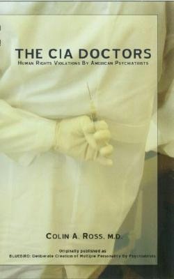 C. I. A. Doctors: Human Rights Violations by American Psychiatrists