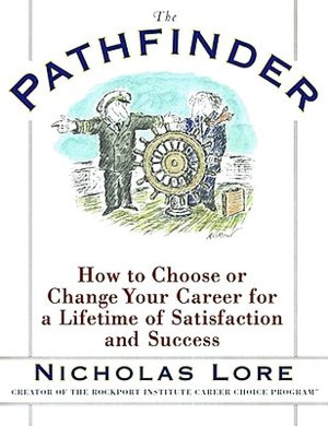 The Pathfinder: How to Choose or Change Your Career For a Lifetime of Satisfaction and Success