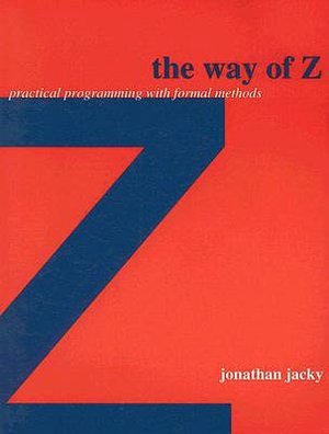 The Way of Z: Practical Programming with Formal Methods