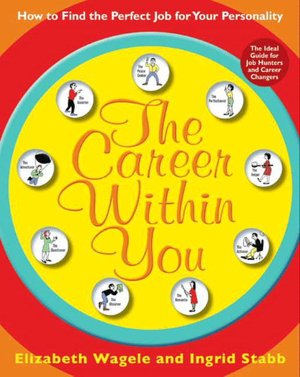 The Career Within You: How to Find the Perfect Job for Your Personality