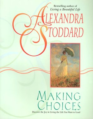 Making Choices: Discover the Joy in Living the Life You Want to Lead