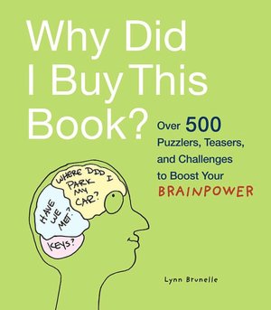 Why Did I Buy This Book?: Over 500 Puzzlers, Teasers, and Challenges to Boost Your Brainpower