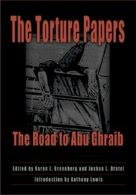 The Torture Papers: The Road to Abu Ghraib