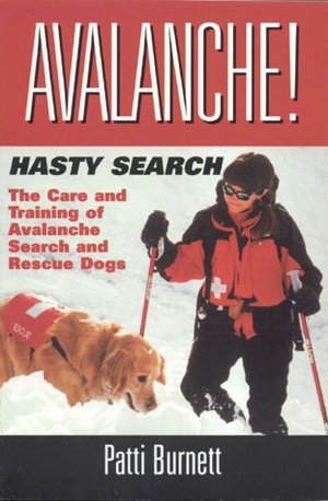 Avalanche Hasty Search: The Training and Care of the Avalanche Search Rescue Dogs