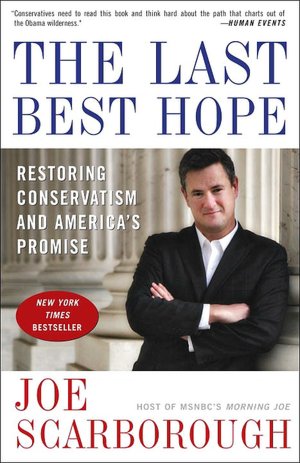 The Last Best Hope: Restoring Conservatism and America's Promise
