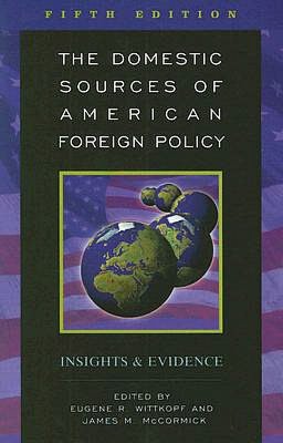 The Domestic Sources of American Foreign Policy: Insights and Evidence