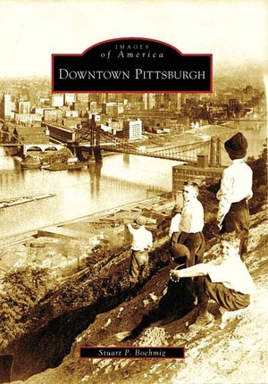 Downtown Pittsburgh, Pennsylvania (Images of America Series)