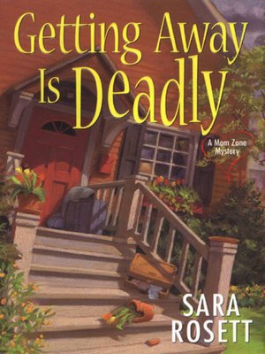 Getting Away Is Deadly (Mom Zone Series #3)