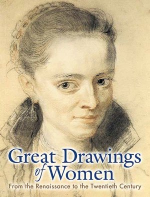 Great Drawings of Women: From the Renaissance to the Twentieth Century