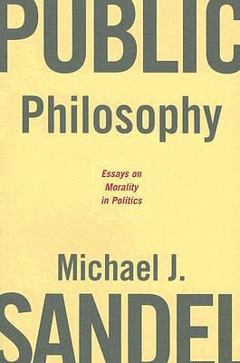 Public Philosophy: Essays on Morality in Politics