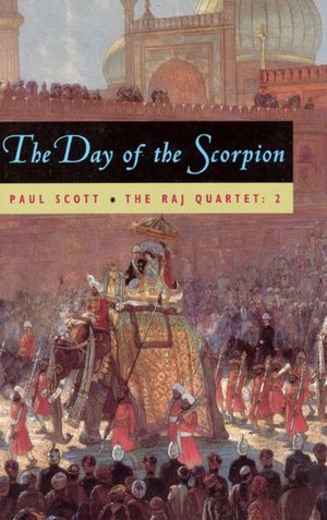 Day of the Scorpion (The Raj Quartet, Volume 2)