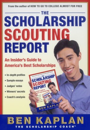Scholarship Scouting Report: An Insider's Guide to America's Best Scholarships
