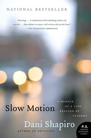 Slow Motion: A Memoir of a Life Rescued by Tragedy (P.S. Series)