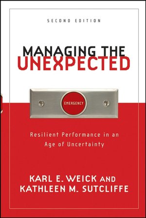 Managing the Unexpected: Resilient Performance in an Age of Uncertainty