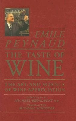 Taste of Wine: The Art and Science of Wine Appreciation