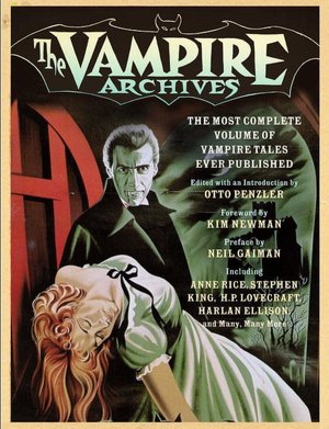 Vampire Archives: The Most Complete Volume of Vampire Tales Ever Published