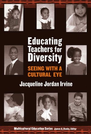 Educating Teachers for Diversity: Seeing with a Cultural Eye