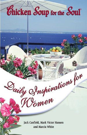 Chicken Soup for the Soul Daily Inspirations for Women