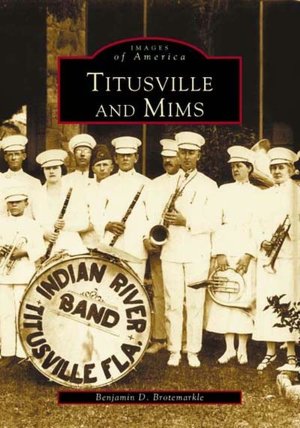 Titusville and Mims, FL (Images of America Series)