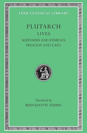 Lives, Volume VIII: Sertorius and Eumenes. Phocion and Cato the Younger (Loeb Classical Library)