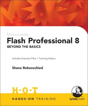 Macromedia Flash Professional 8 Beyond the Basics Hands-On Training, 1/e